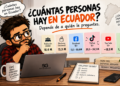 ¿Cuántas personas hay en Ecuador? Depende de a quién le preguntes